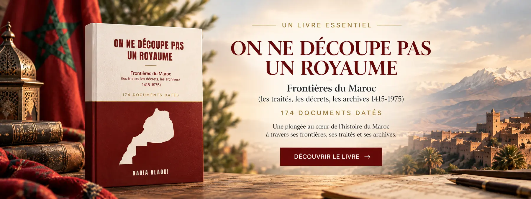 On ne découpe pas un royaume, by Nadia Alaoui. Morocco’s borders: treaties, decrees and archives, 1415 to 1975.