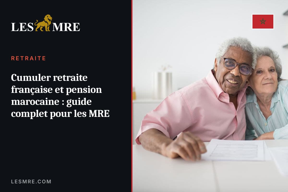Cumuler retraite française et pension marocaine : guide complet pour les MRE