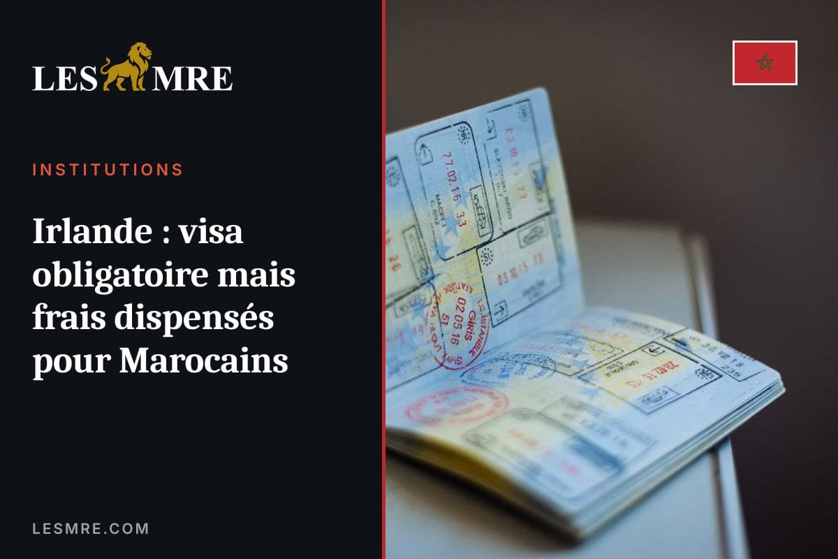 Irlande : visa obligatoire mais frais dispensés pour Marocains
