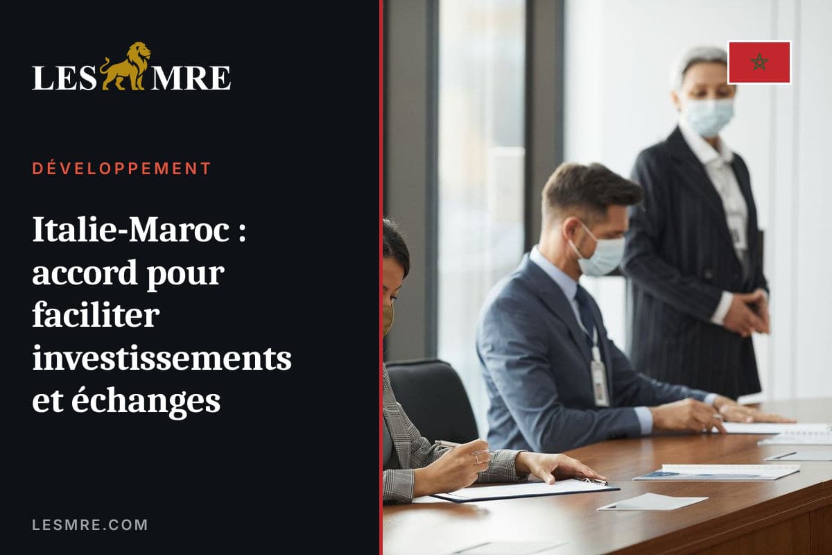 Italie-Maroc : accord pour faciliter investissements et échanges