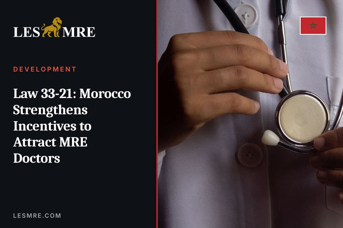Loi 33-21 : le Maroc renforce ses incitations pour attirer les médecins MRE