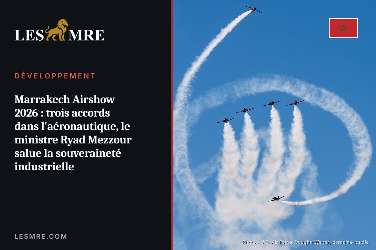 Marrakech Airshow 2026 : trois accords dans l'aéronautique, le ministre Ryad Mezzour salue la souveraineté industrielle