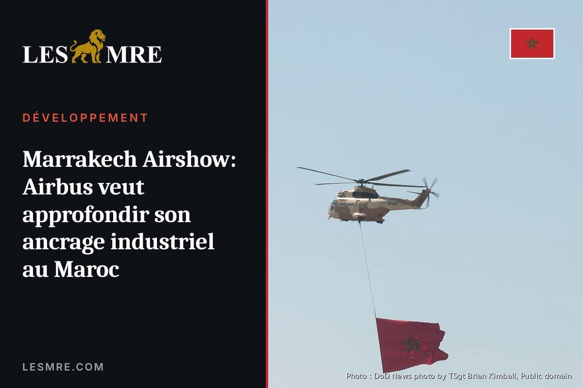 Marrakech Airshow: Airbus veut approfondir son ancrage industriel au Maroc