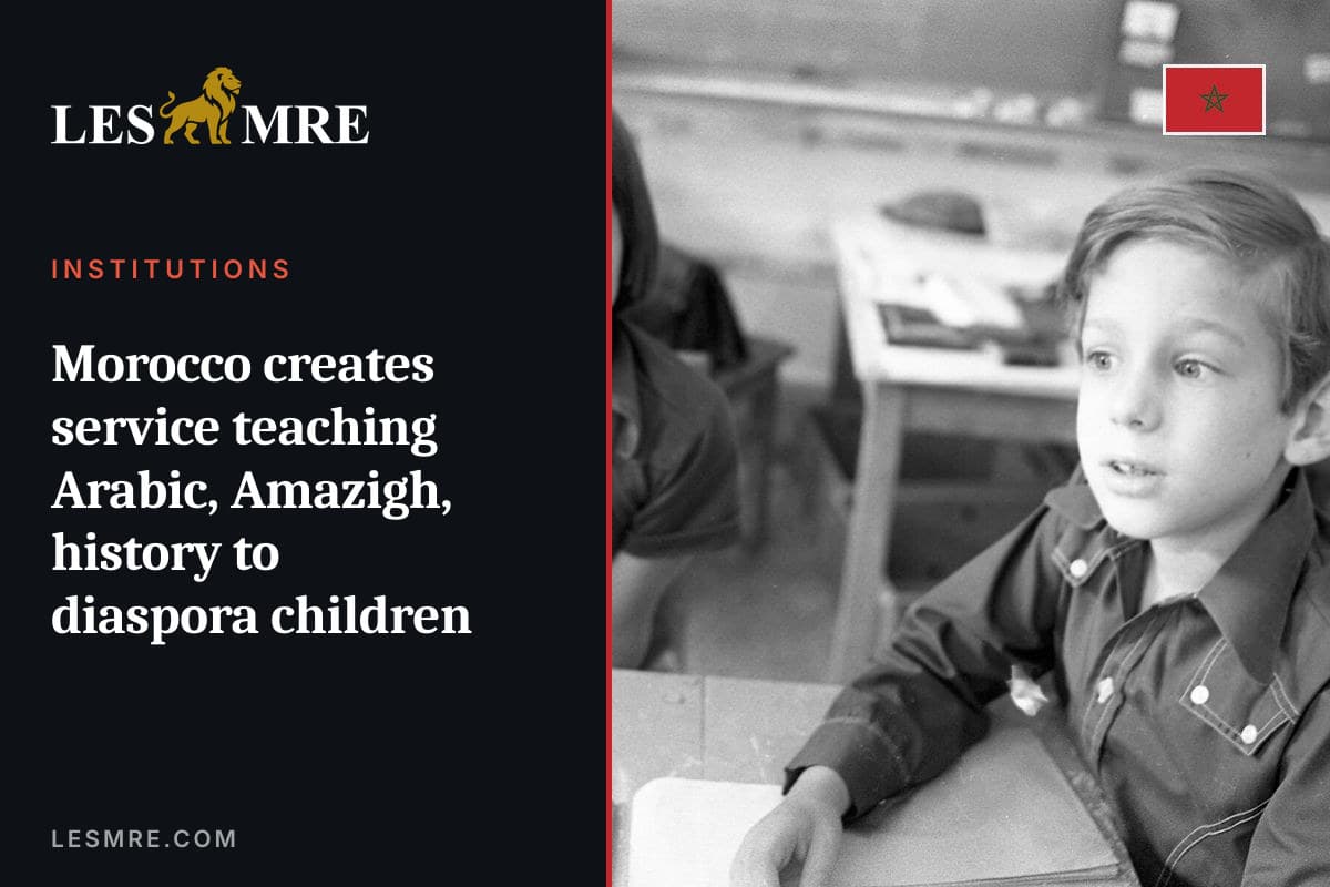 Le Maroc crée un service pour apprendre l'arabe, l'amazigh et son histoire aux enfants de MRE