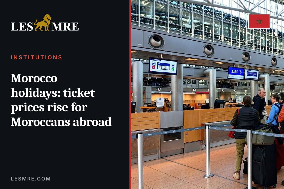 Vacances au Maroc : les billets augmentent pour les MRE