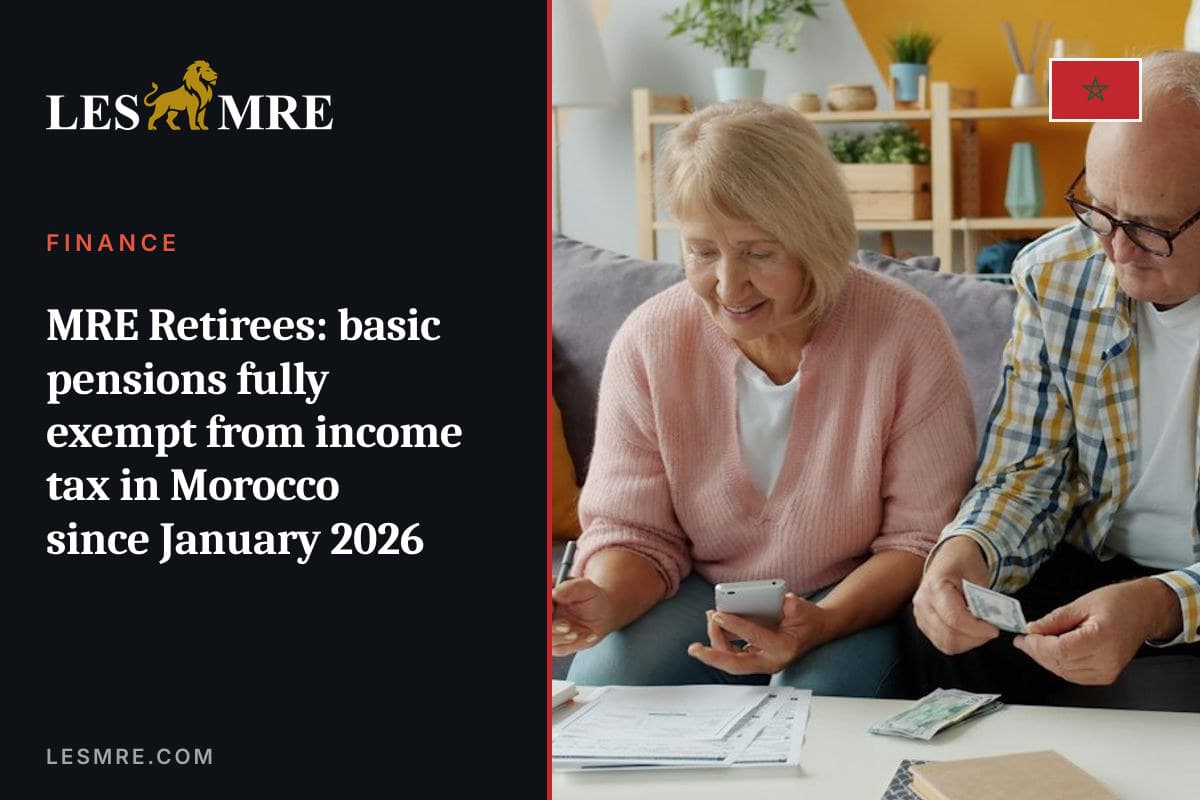 Retraités MRE : les pensions de base totalement exonérées d'IR au Maroc depuis janvier 2026