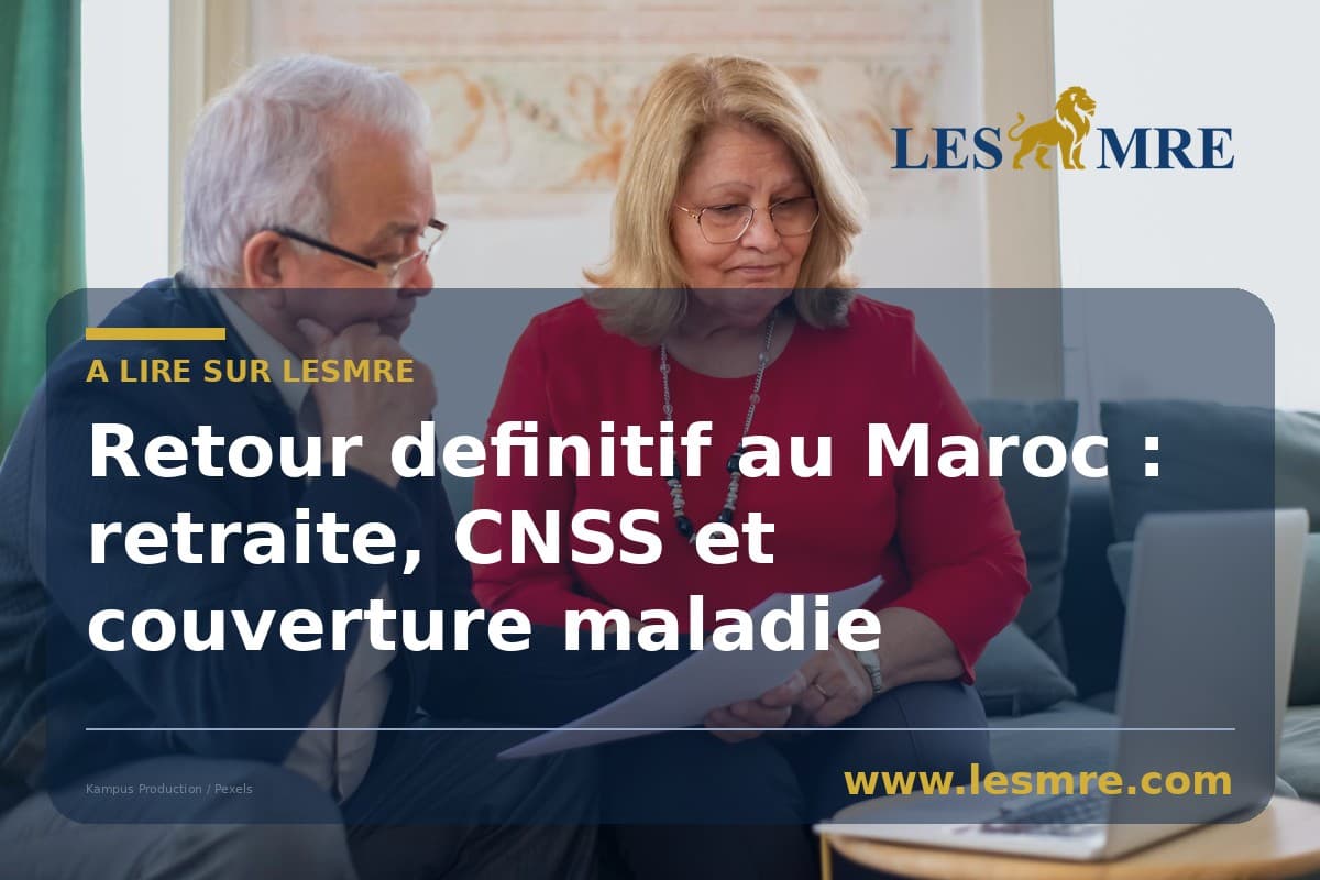 Retour definitif au Maroc : retraite, CNSS et couverture maladie