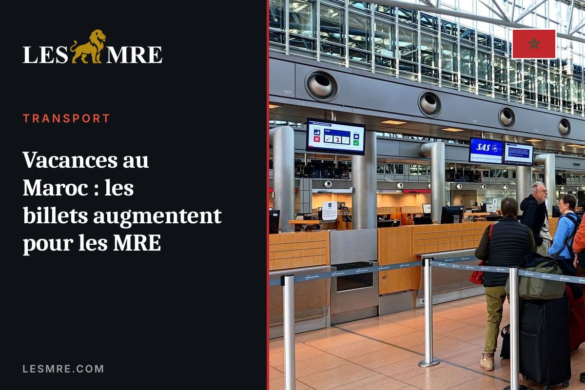 Vacances au Maroc : les billets augmentent pour les MRE