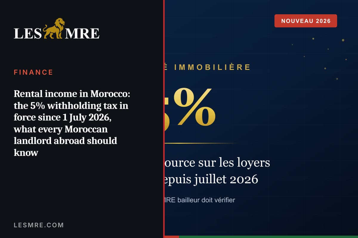 Loyers au Maroc : la retenue à la source de 5% en vigueur depuis le 1er juillet 2026, ce que tout MRE bailleur doit savoir